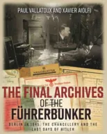 The Final Archives of the FuHrerbunker