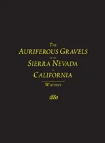 The Auriferous Gravels of the Sierra Nevada of California