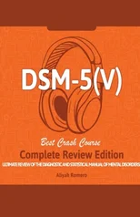DSM - 5 (V) Study Guide. Complete Review Edition! Best Overview! Ultimate Review of the Diagnostic and Statistical Manual of Mental Disorders!