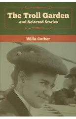 The Troll Garden and Selected Stories