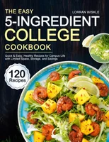The Easy 5-Ingredient College Cookbook