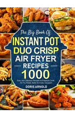 The Big Book of Instant Pot Duo Crisp Air Fryer Recipes