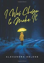 I Was Chosen to Make It