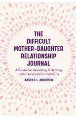 The Difficult Mother-Daughter Relationship Journal