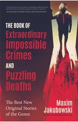 The Book of Extraordinary Impossible Crimes and Puzzling Deaths