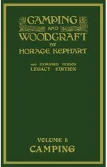Camping And Woodcraft Volume 1 - The Expanded 1916 Version (Legacy Edition)