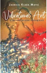 Vibrational Art - A Tool for Creating Your Reality