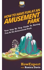 How to Have Fun at an Amusement Park