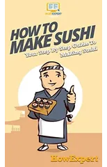 How To Make Sushi
