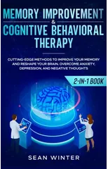 Memory Improvement and Cognitive Behavioral Therapy (CBT) 2-in-1 Book