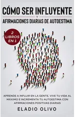 Como ser influyente y afirmaciones diarias de autoestima 2 libros en 1