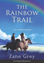 The Rainbow Trail (Annotated) LARGE PRINT