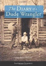 The Diary of a Dude Wrangler (LARGE PRINT)