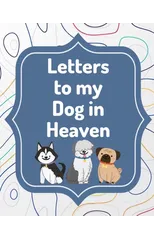 Letters To My Dog In Heaven