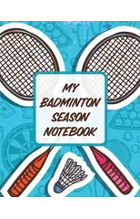 My Badminton Season Notebook