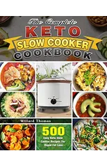 The Complete Keto Slow Cooker Cookbook