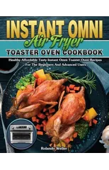 Instant Omni Air Fryer Toaster Oven Cookbook