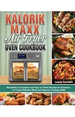 Kalorik Maxx Air Fryer Oven Cookbook