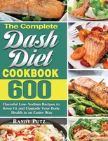 The Complete Dash Diet Cookbook