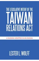 The Legislative Intent of the Taiwan Relations Act