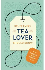 Stuff Every Tea Lover Should Know