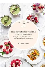 Feeding Women of the Bible, Feeding Ourselves