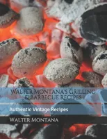Walter Montana's Grilling & Barbecue Recipes
