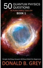 50 Quantum Physics Questions In Plain Simple English Book 1