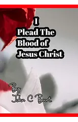 I Plead The Blood of Jesus Christ.
