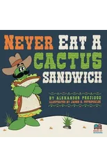 Never Eat a Cactus Sandwich