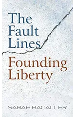 The Fault Lines Founding Liberty