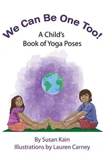 We Can Be One Too! A Child's Book of Yoga Poses