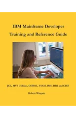 IBM Mainframe Developer Training and Reference Guide