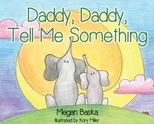 Daddy, Daddy, Tell Me Something