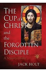 THE CUP of CHRIST and the FORGOTTEN DISCIPLE