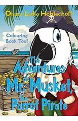 The Adventures of Mr. Musket, the Parrot Pirate