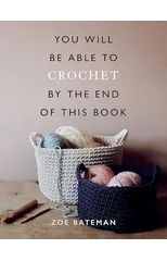 You Will Be Able to Crochet by the End of This Book