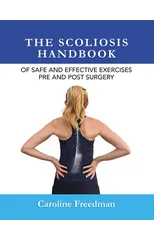 The Scoliosis Handbook of Safe and Effective Exercises Pre and Post Surgery