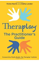 Theraplay® – The Practitioner's Guide