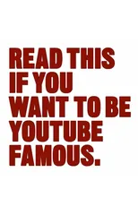 Read This if You Want to Be YouTube Famous