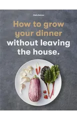 How to Grow Your Dinner