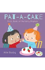 Pat-A-Cake! - First Book of Nursery Rhymes
