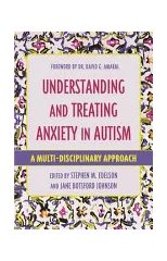 Understanding and Treating Anxiety in Autism