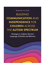 Building Communication and Independence for Children Across the Autism Spectrum