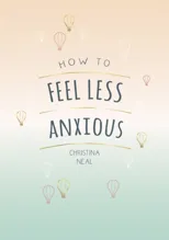 How to Feel Less Anxious