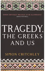 Tragedy, the Greeks and Us