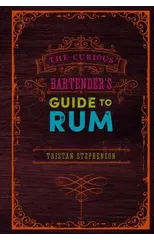 The Curious Bartender's Guide to Rum