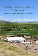 The Early Neolithic of the Eastern Fertile Crescent