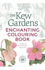 The Kew Gardens Enchanting Flowers Colouring Book