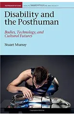 Disability and the Posthuman